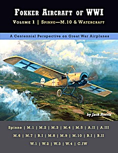 Livre: Fokker Aircraft of WWI (Volume 1): Spinne - M.10 & Watercraft 