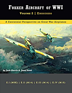 Livre : Fokker Aircraft of WWI (Volume 2): Eindeckers