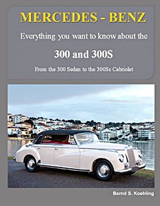 Livre: Mercedes-Benz 300 and 300S - From the 300 Sedan to the 300Sc Cabriolet 