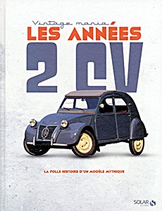 Livre : Les annees 2CV - Folle histoire d'un modele mythique