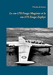 Libro: Le CM-170 Fouga Magister et le CM-175 Fouga Zephyr