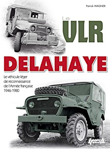 Livre: Le VLR Delahaye - Le véhicule de liaison et de reconnaissance de l'armée française 1946-1970 