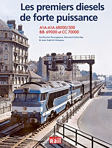 Livre: Les premiers diesels de forte puissance de la SNCF: A1A-A1A 68000/500, BB 69000 et CC 70000 