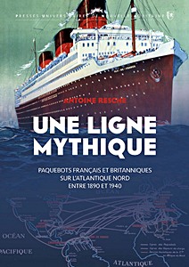 Livre: Une ligne mythique: Paquebots français et britanniques sur l'Atlantique Nord entre 1890 et 1940 