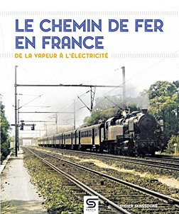 Livre: Le chemin de fer en France, de la vapeur à l'électricité 