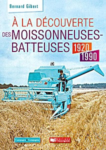 Book: A la découverte des moissonneuses batteuses 1920-1990 (Tome 1) 