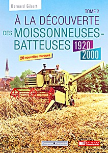 A la découverte des moissonneuses batteuses 1920-1990 (Tome 2) (9782491072346)