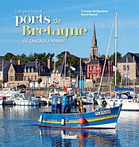 Livre: Les plus beaux ports de Bretagne - De Cancale à Pornic