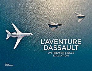 Livre : L'aventure Dassault - Un premier siècle d'aviation 