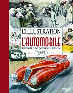 Livre: L'Illustration - L'Automobile : Histoire d'une révolution 1880-1950 