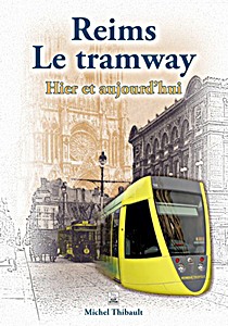 Reims : Le tramway - Hier et aujourd'hui