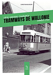 Książka: Tramways de Wallonie - Années 1960 : Liège, Verviers, Charleroi 