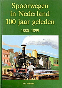 Boek: Spoorwegen in Nederland 100 jaar geleden 1880-1899