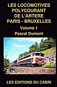 Buch: Les locomotives polycourant de l'artère de Paris - Bruxelles (Volume 1) 