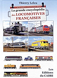 Livre: La grande encyclopédie des locomotives francaises (Tome 1) - Les locomotives et locotracteurs diesel 