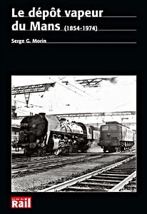 Livre: Le dépôt vapeur du Mans (1854-1974)