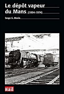 Book: Le dépôt vapeur du Mans (1854-1974)