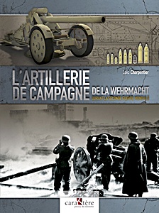 Buch: L'artillerie de campagne de la Wehrmacht durant la Seconde Guerre mondiale 
