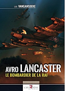 Livre : Avro Lancaster - Le bombardier de la RAF 