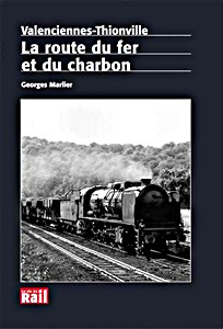Livre : Valenciennes-Thionville - La route du fer