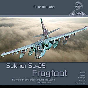 Livre: Sukhoi Su-25 Frogfoot: Flying with air forces around the world - Action, cockpit, fuselage, weapons, maintenance (Duke Hawkins)