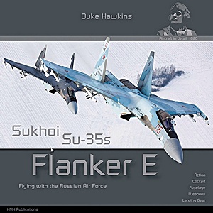Livre: Sukhoi Su-35s Flanker E: Flying with the Russian Air Force - Action, Cockpit, Fuselage, Weapons, Landing Gear (Duke Hawkins)