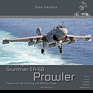 Livre: Grumman EA-6B Prowler: Flying with the US Navy and Marines Corps - Action, cockpit, fuselage, weapons, maintenance (Duke Hawkins)