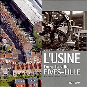 Buch: L'Usine dans la ville, Fives-Lille, 1812-2007