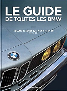 Book: Le Guide de toutes les BMW (volume 2): Séries 5, 6, 7 et 8, M1 et Z8 (1972-2004) 