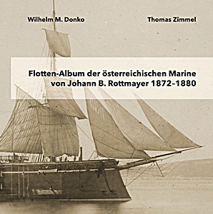 Book: Flotten-Album der österreichischen Marine von Johann B. Rottmayer 1872-1880