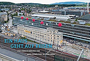 Livre: Ein Haus geht auf Reisen: Die Verschiebung des MFO-Gebäudes in Oerlikon 