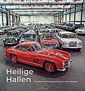 Livre: Heilige Hallen - Die geheime Fahrzeugsammlung von Mercedes-Benz 