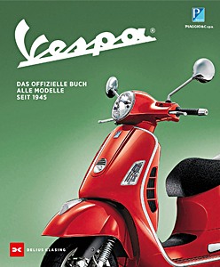 Vespa: Das offizielle Buch - Alle Modelle seit 1945