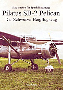 Livre : Pilatus SB-2 Pelican: Das Schweizer Bergflugzeug 