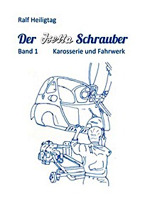 Boek: Der Isettaschrauber (Band 1): Karosserie und Fahrwerk - Tips und Tricks aus der Werkstatt für BMW Isetta, 600 und 700 (1955-1965) 