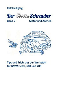 Livre : Der Isettaschrauber (Band 2): Motor und Anrieb - Tips und Tricks aus der Werkstatt für BMW Isetta, 600 und 700 (1955-1965) 