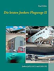 Książka: Die letzten Junkers Flugzeuge (II) - Junkers Ju 52, AAC.1 und CASA 352