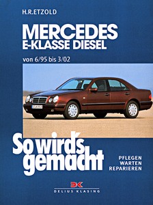 Livre: Mercedes-Benz E-Klasse (W210) - Diesel (6/1995-3/2002) - So wird's gemacht