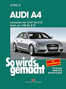 Książka: Audi A4 - Benziner und Diesel - A4 Limousine (12/2007-8/2015), A4 Avant (3/2008-8/2015) - So wird's gemacht