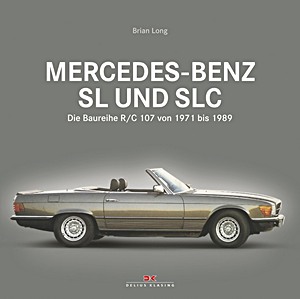 Livre : Mercedes-Benz SL und SLC - Die Baureihe R/C 107 von 1971 bis 1989 