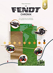 Livre: Die Fendt-Chronik - Vom Dieselross zum globalen und digitalen Full-Line-Anbieter 