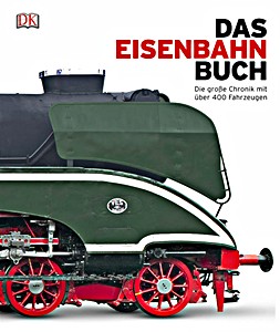 Livre : Das Eisenbahn-Buch - Die große Chronik mit über 400 Fahrzeugen 