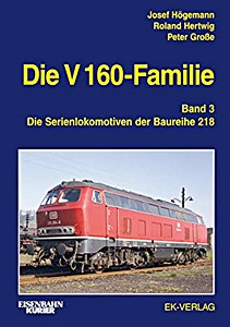 Livre : Die V 160-Familie (Band 3) - Die Baureihe 218 