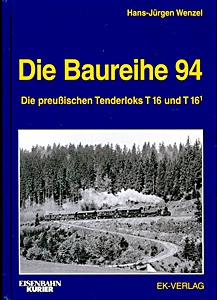 Livre : Die Baureihe 94 - Die preußischen Tenderloks T 16 und T 16.1 