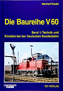 Livre : Die Baureihe V 60 (Band 1): Technik und Einsätze bei der Deutschen Bundesbahn 
