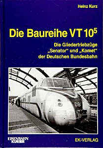 Book: Die Baureihe VT 10.5 - Die Gliedertriebzüge Senator' und 'Komet' der Deutschen Bundesbahn 