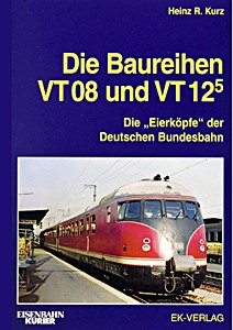 Livre: Die Baureihen VT 08 und VT 12.5 - Die 'Eierköpfe' der Deutschen Bundesbahn' 