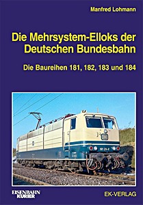 Livre: Die Mehrsystem-Elloks der Deutschen Bundesbahn - Die Baureihen 181, 182, 183 und 184 