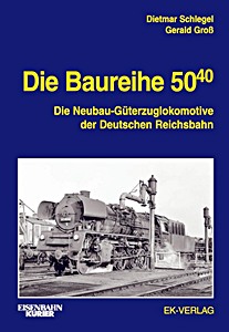 Livre : Die Baureihe 50.40 - Die Neubau-Güterzuglokomotive der Deutschen Reichsbahn 