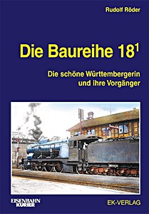 Boek: Die Baureihe 18.1 - Die schöne Württembergerin und ihre Vorgänger 